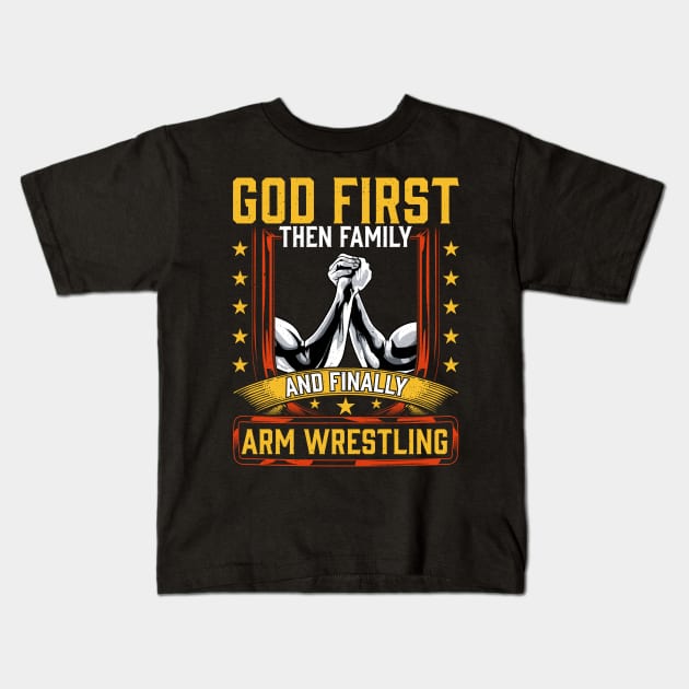 God First Then Family And Finally Arm Wrestling | Arm Muscle Kids T-Shirt by Proficient Tees